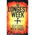 The Longest Week: The Truth About Jesus' Last Days By Nick Page
